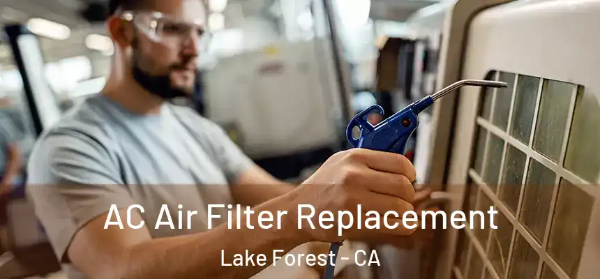 AC Air Filter Replacement Lake Forest - CA