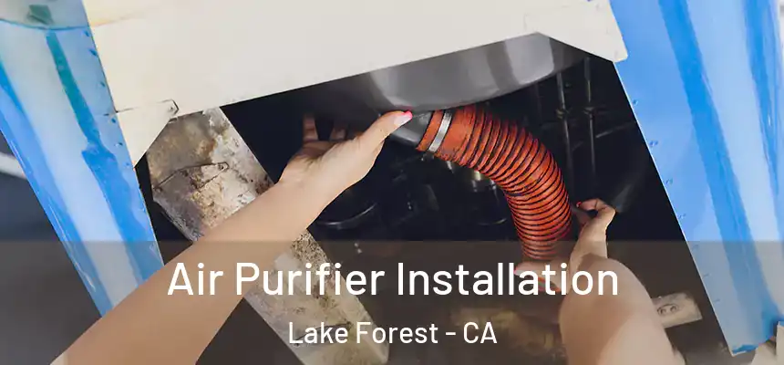 Air Purifier Installation Lake Forest - CA