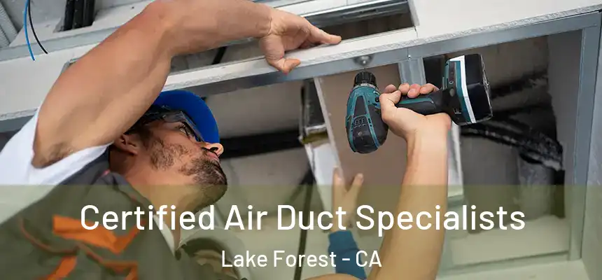 Certified Air Duct Specialists Lake Forest - CA