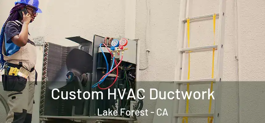 Custom HVAC Ductwork Lake Forest - CA
