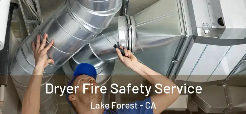 Dryer Fire Safety Service Lake Forest - CA